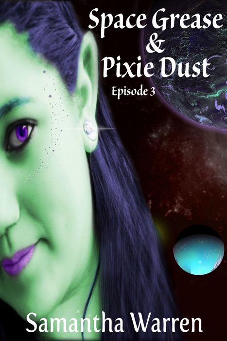 Space Grease & Pixie Dust: Episode 3