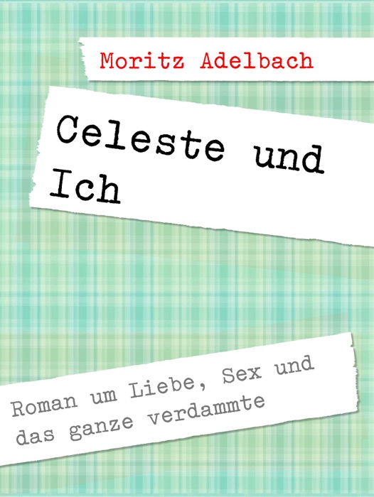 Celeste und Ich