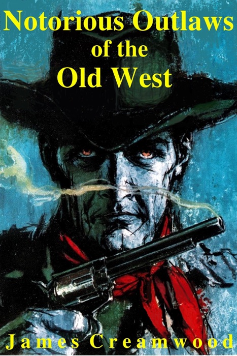 Notorious Outlaws of the Old West