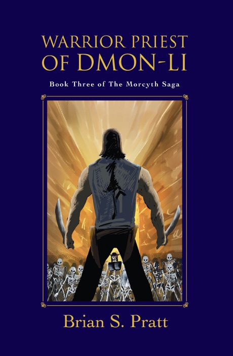 Warrior Priest of Dmon-Li: The Morcyth Saga Book Three