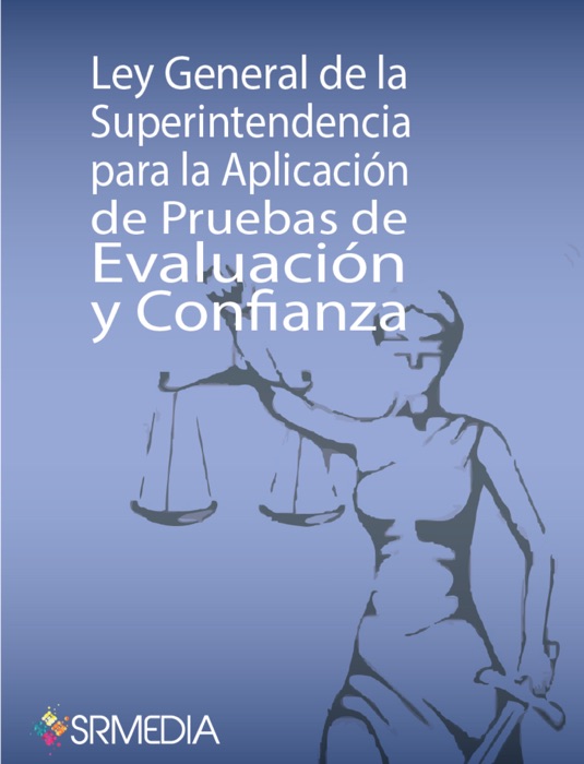 Ley General de la Superintendencia para la Aplicación de Pruebas de Evaluación y Confianza