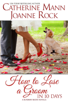 Catherine Mann & Joanne Rock - How to Lose a Groom in 10 Days artwork