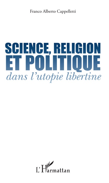Science, religion et politique dans l’utopie libertine