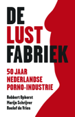 De lustfabriek - Robbert Ophorst, Marijn Schrijver & Roelof de Vries
