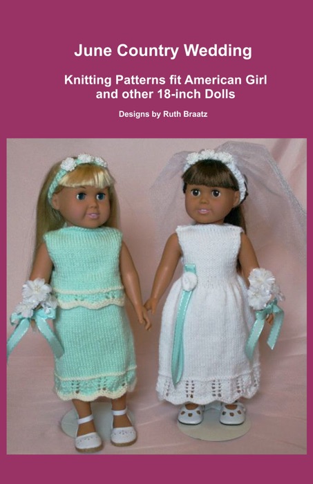 June Country Wedding, Knitting Patterns fit American Girl and other 18-Inch Dolls