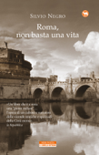 Roma, non basta una vita - Silvio Negro