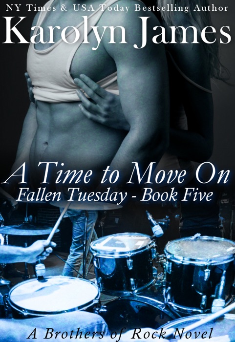 A Time to Move On (Fallen Tuesday Book Five) (A Brothers of Rock Novel)