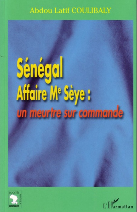 Sénégal Affaire Me Sèye: Un meurtre sur commande