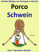 História Bilíngue em Português e Alemão: Porco - Schwein. Serie Aprender Alemão. - Colin Hann