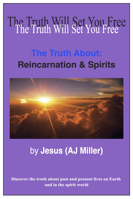 The Truth About: Reincarnation & Spirits
