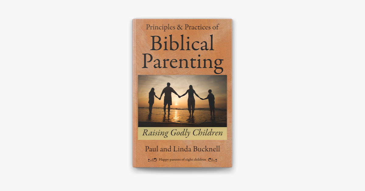 ‎Principles & Practices Of Biblical Parenting On Apple Books