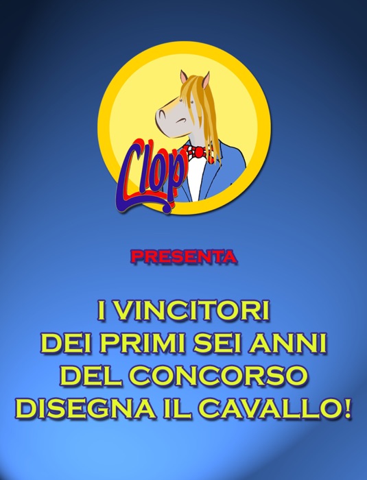 I VINCITORI DEI PRIMI SEI ANNI DEL CONCORSO NAZIONALE DISEGNA IL CAVALLO!