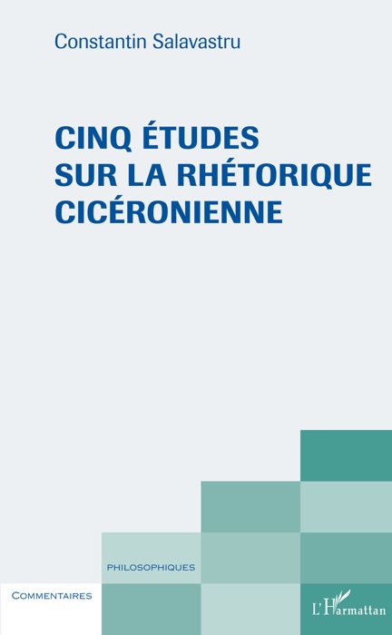 Cinq études sur la rhétorique cicéronienne