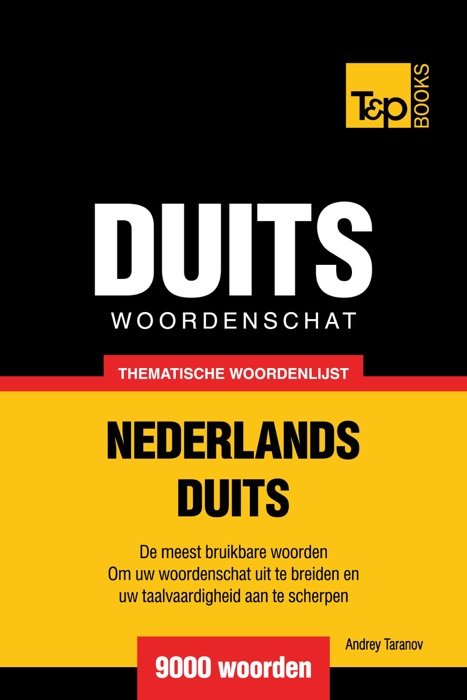 Thematische woordenschat Nederlands-Duits: 9000 woorden