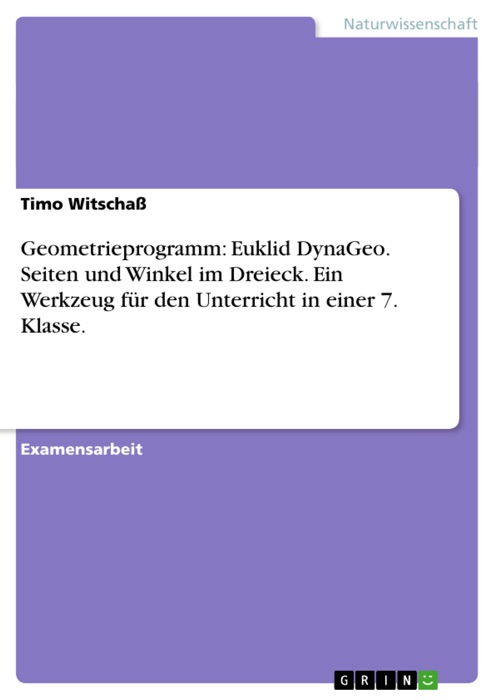 Geometrieprogramm: Euklid DynaGeo. Seiten und Winkel im Dreieck. Ein Werkzeug für den Unterricht in einer 7. Klasse.