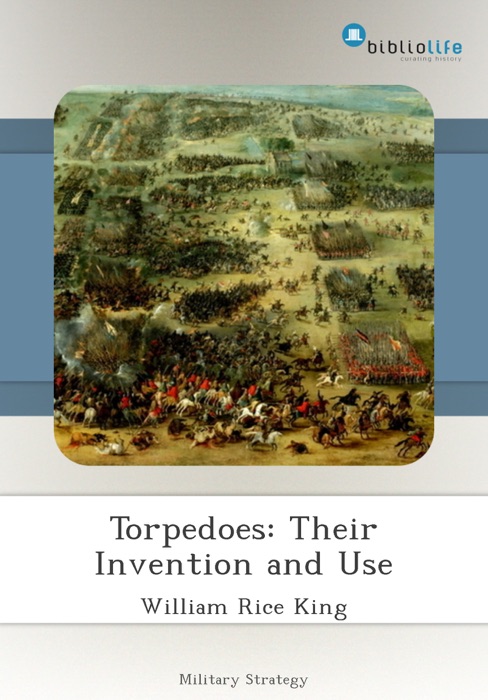 Torpedoes: Their Invention and Use