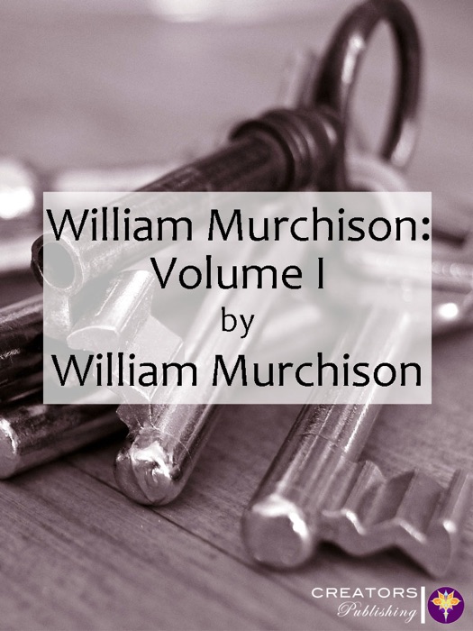 William Murchison: Volume I