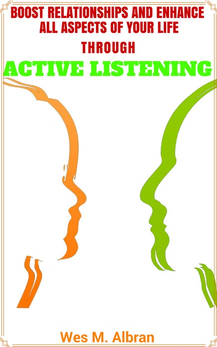 Boost relationships and all aspects of your life through active listening