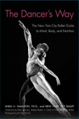 The Dancer's Way - Linda H. Hamilton, Ph.D. & New York City Ballet
