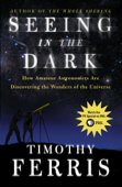 Seeing in the Dark - Timothy Ferris