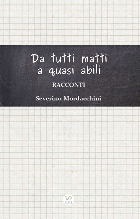 Da tutti matti a quasi abili - Racconti