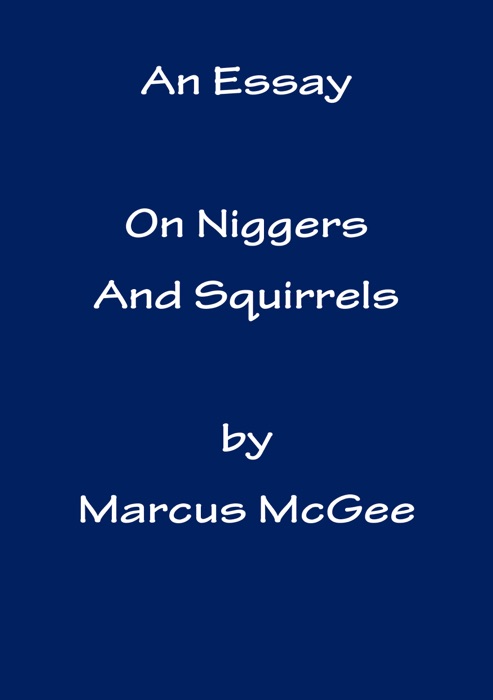 An Essay On N*****s and Squirrels