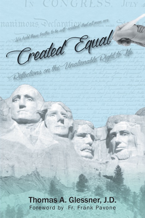 Created Equal:Reflections On The Unalienable Right To Life