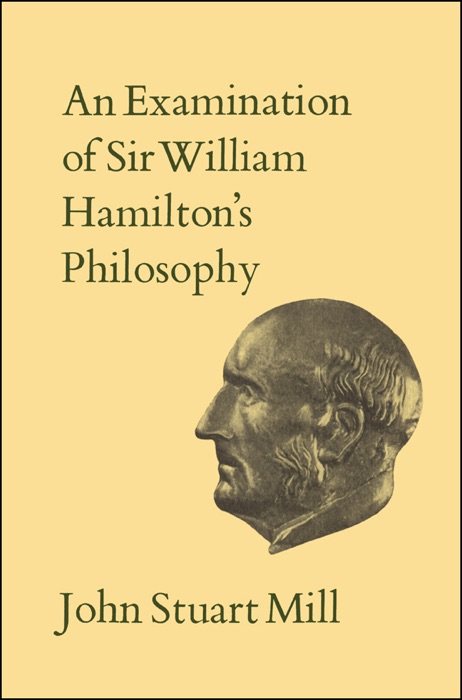 An Examination of Sir William Hamilton's Philosophy