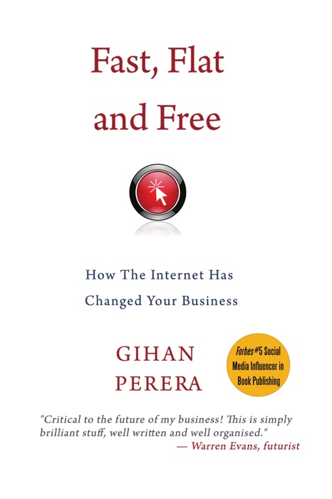 Fast, Flat and Free: How the Internet Has Changed Your Business