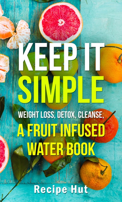 Keep It Simple- Weight loss, Detox, Cleanse