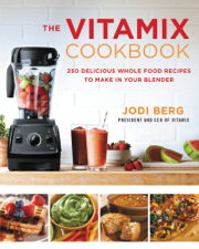 The Vitamix Cookbook - Jodi Berg Cover Art