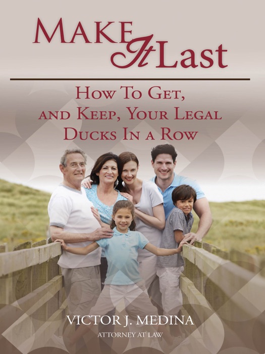 Make It Last: How to Get, and Keep, Your Legal Ducks in a Row