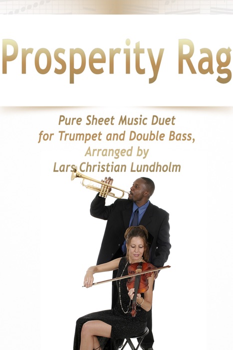 Prosperity Rag Pure Sheet Music Duet for Trumpet and Double Bass, Arranged by Lars Christian Lundholm