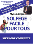 Solfège Facile Pour Tous ou Comment Apprendre Le Solfège en 20 Jours ! - Méthode complète (20 leçons) - Myriam Birger