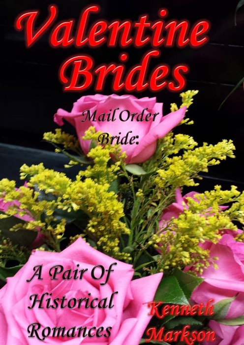 Mail Order Bride: Valentine Brides: A Pair Of Historical Romances