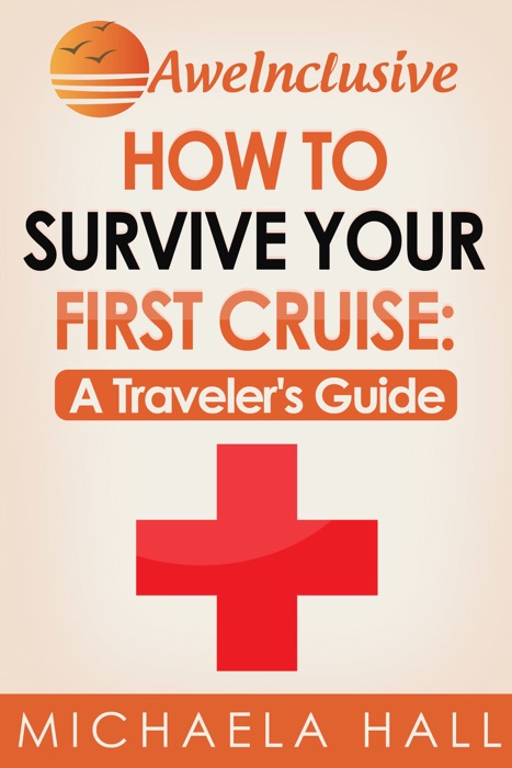 How To Survive Your First Cruise: A Traveler's Guide