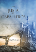 Una Justa de Caballeros (Libro #16 El Anillo del Hechicero) - Morgan Rice