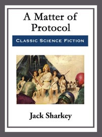 A Matter of Protocol - Jack Sharkey by  Jack Sharkey PDF Download
