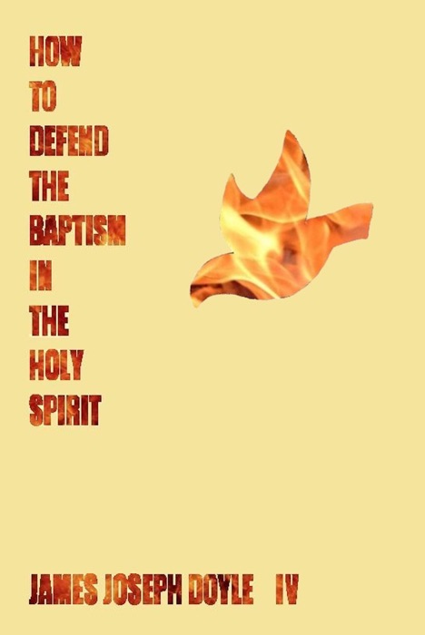 How To Defend The Baptism In The Holy Spirit
