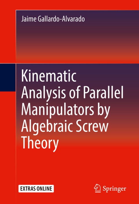 Kinematic Analysis of Parallel Manipulators by Algebraic Screw Theory