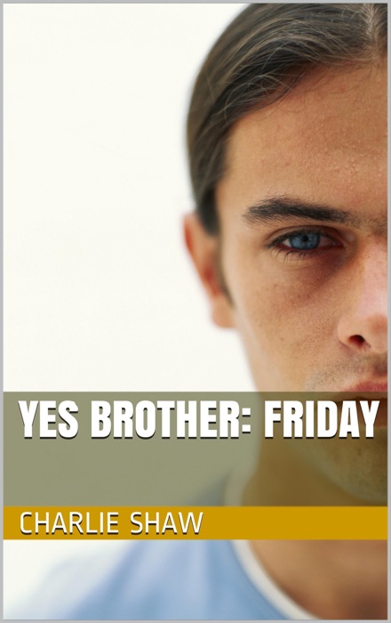 Yes Brother: Friday