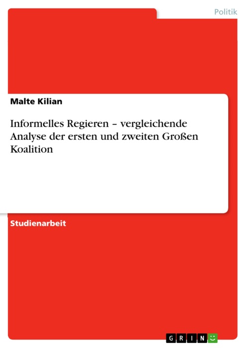 Informelles Regieren - vergleichende Analyse der ersten und zweiten Großen Koalition