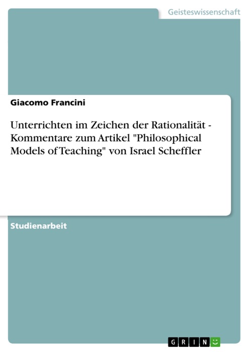 Unterrichten im Zeichen der Rationalität - Kommentare zum Artikel 'Philosophical Models of Teaching' von Israel Scheffler