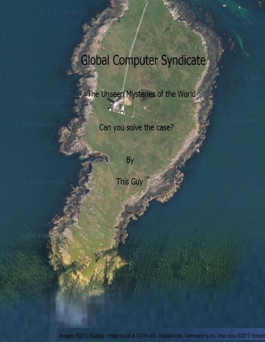 Global Computer Syndicate, The Unseen Mysteries of the World, Can You Solve the Case?