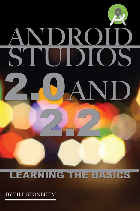 Android Studios 2.0 and 2.2: Learning the Basics