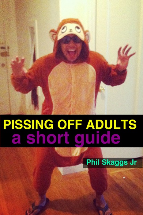 Pissing Off Adults: A Short Guide