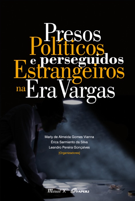 Presos políticos e perseguidos estrangeiros na era Vargas
