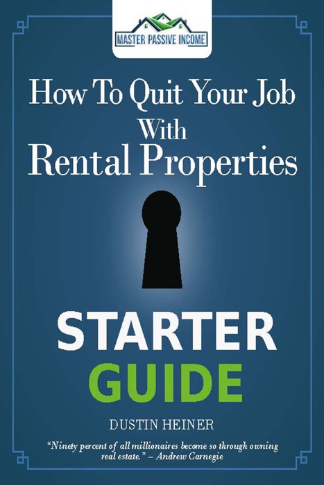 How to Quit Your Job with Rental Properties Starter Guide