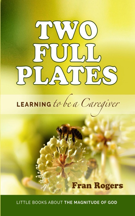 Two Full Plates ~ Learning to be a Caregiver