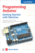 Programming Arduino: Getting Started with Sketches - Simon Monk